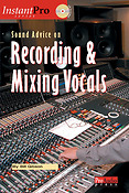 Sound Advice On: Recording And Mixing Vocals