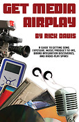 Get Media Airplay(A Guide to Getting Song Exposure, Music/Product Tie-Ins & Radio-Play Spins!)