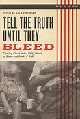 Tell the Truth Until They Bleed(Coming Clean in the Dirty World of Blues and Rock 'N' Roll)