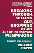 Breaking Through, Selling Out, Dropping Dead and(Other Notes on Filmmaking)
