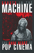 Ghosts in the Machine(The Dark Heart of Pop Cinema)