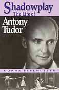 Shadowplay(The Life of Antony Tudor)
