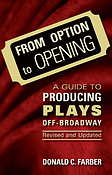 From Option to Opening - Revised and Updated(A Guide to Producing Plays Off-Broadway)