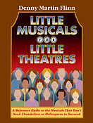 Little Musicals fuer Little Theatres(A Refuerence Guide fuer Musicals That Don't Need Chandeliers or He