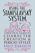Using the Stanislavsky System(A Practical Guide to Character Creation & Period Styles)