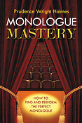 Monologue Mastery(How to Find and Perfuerm the Perfect Monologue)