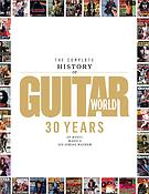The Complete History of Guitar World(30 Years of Music, Magic, and Six-String Mayhem)
