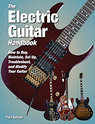 The Electric Guitar Handbook(How to Buy, Maintain, Set Up, Troubleshoot, and Modify Your Guitar)