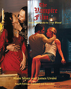 The Vampire Film(From Nosfueratu to True Blood Fourth Edition - Updated and Expanded)