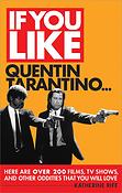 If You Like Quentin Tarantino...(Here Are Over 2 Films, TV Shows, and Other Oddities That You Will L