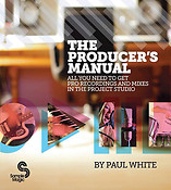 The Producer's Manual(All You Need to Get Pro Recordings and Mixes in the Project Studio)