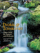 Dvorak and Tchaikovsky: Soprano Arias with Orchestra