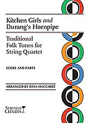 Kitchen Girls and Durang's Horn Pipe(Traditional Tunes fuer String Quartet Strings Charts Series)