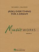 Richard L. Saucedo: (Risk) Everything For A Dream (Partituur Harmonie)