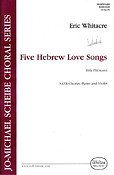 Eric Whitacre: Five Hebrew Love Songs (SATB)