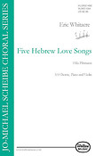 Eric Whitacre: Five Hebrew Love Songs (SA)