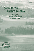 Michael S. Pettersen: Down in the Valley to Pray (SATB a Cappella)