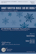 David Dickau: What Sweeter Music Can We Bring?(Jo-Michael Scheibe Choral Series) (SATB a Cappella)