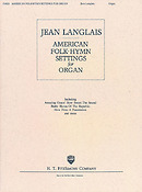 Jean Langlais: American Folk-Hymn Settings For Organ