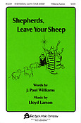 Shepherds, Leave Your Sheep (SATB)