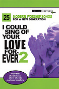 I Could Sing of Your Love fuerever - Volume 2(25 Modern Worship Songs For A New Generation - Worship