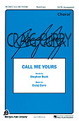 Call Me Yours (SATB)