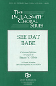 See that babe (SATB)