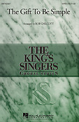 The King's Singers: The Gift To Be Simple (SATB)