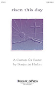 Risen This Day (Easter Cantata)
