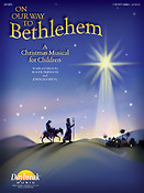 On Our Way to Bethlehem(A Christmas Musical fuer Children)