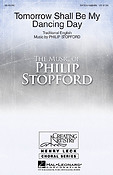 Philip Stopford: Tomorrow Shall Be My Dancing Day (SATB)