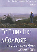 To Think like a Composer(The Making of Ann & Séamus: A Chamber Opera)