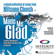 Made Me Glad(A Choral Collection from Hillsong Church)