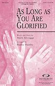As Long as You Are Glorified