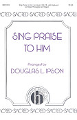 Sing Praise To Him
