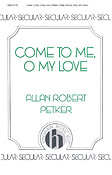 Come To Me, O My Love