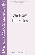 We Plow The Fields