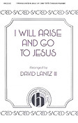 I Will Arise And Go To Jesus