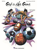 Get in the Game Musical(A Sports Musical For Young Voices)
