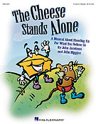 The Cheese Stands Alone Musical(A Musical About Standing Up fuer What You Believe In)