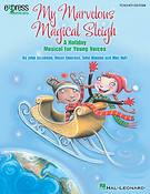 My Marvelous Magical Sleigh(A Holiday Musical For Young Voices)