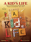 A Kid's Life(A How-To Musical Guide to the Most Daring, Dangerous, Exciting Time ... Like ... Ever!)