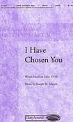 I Have Chosen You (SATB)