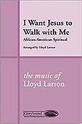 I Want Jesus to Walk with Me (SATB)