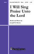 I Will Sing Praise Unto the Lord (SATB)