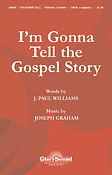 I'm Gonna Tell the Gospel Story (SATB)