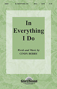 In Everything I Do (SATB)