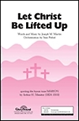 Let Christ Be Lifted Up (SATB)