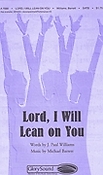 Lord, I Will Lean on You (SATB)