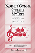 Nothin'Gonna Stumble In My Feet (SATB)